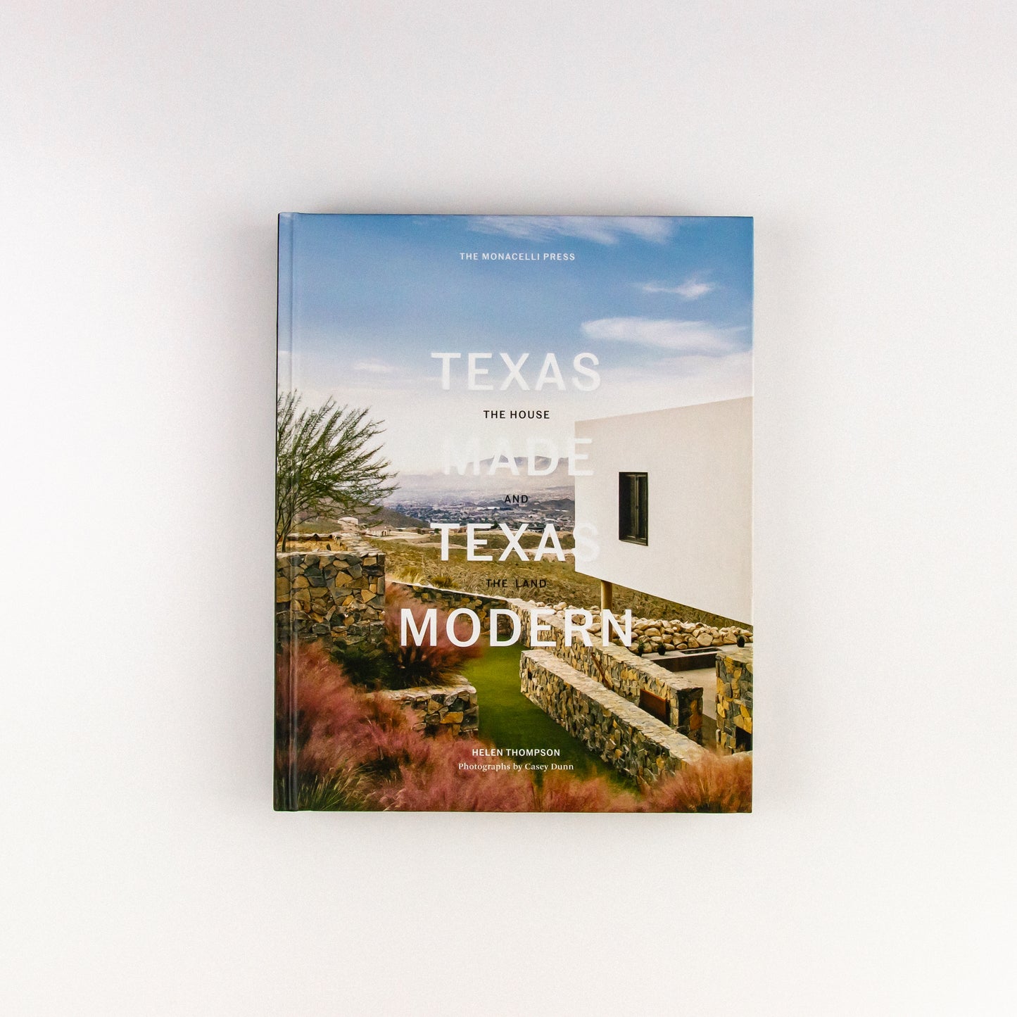 TEXAS MADE / TEXAS MODERN: THE HOUSE AND THE LAND